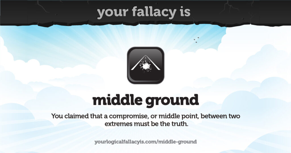 the middle ground logical fallacy